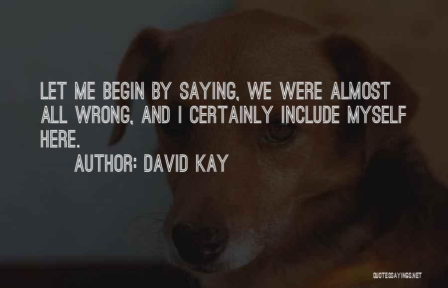 David Kay Quotes 195381