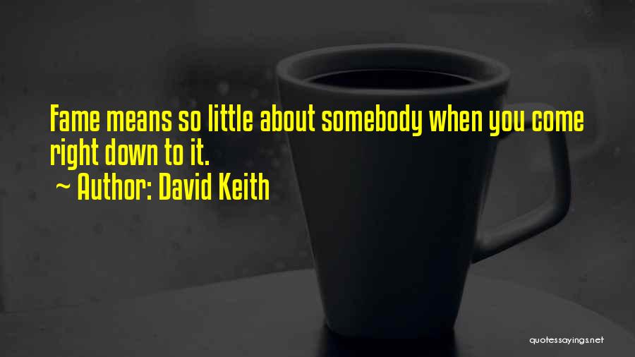 David Keith Quotes 1020766