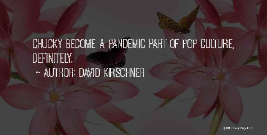 David Kirschner Quotes 1243835