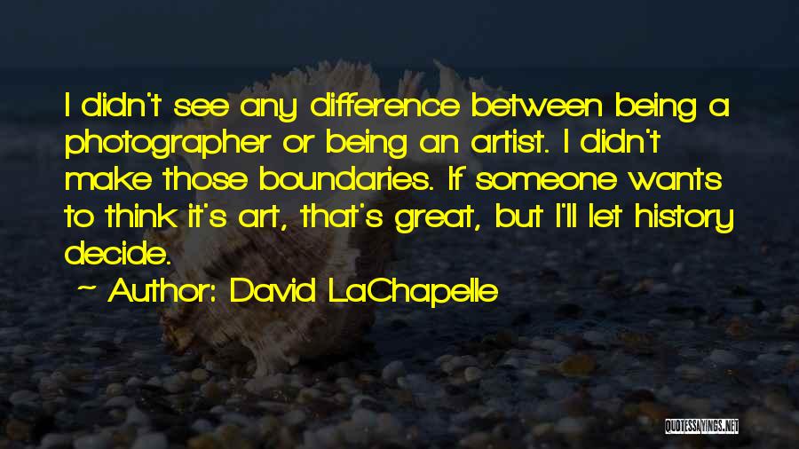 David LaChapelle Quotes 1843738