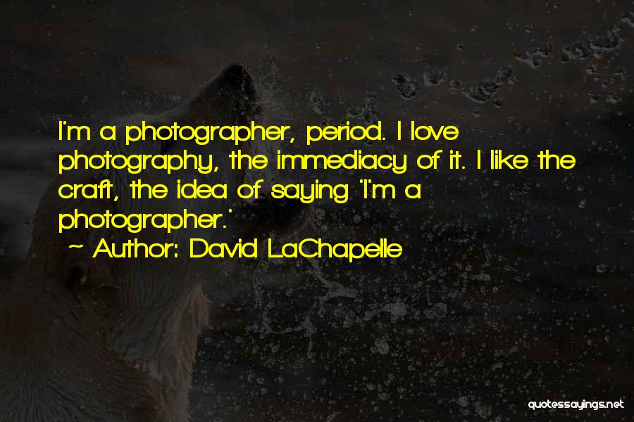 David LaChapelle Quotes 2263014