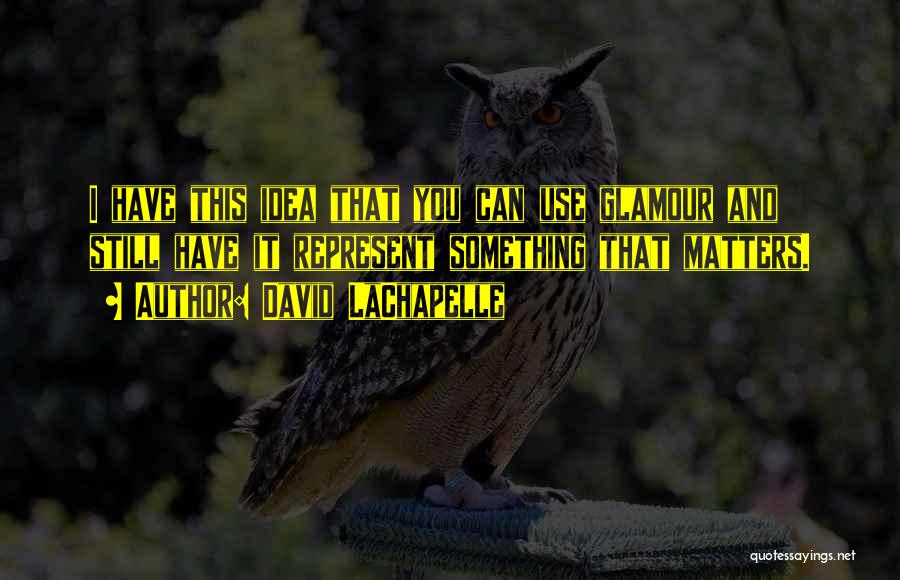 David LaChapelle Quotes 705304