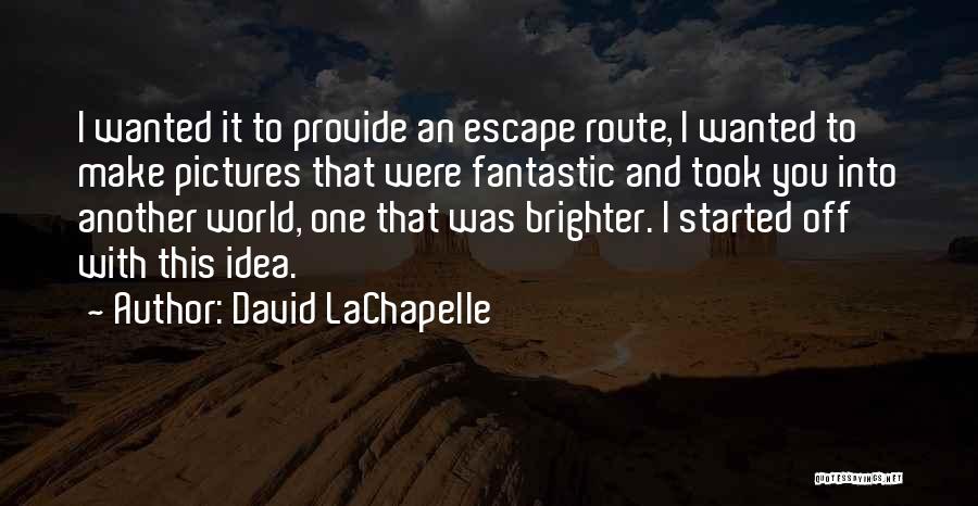 David LaChapelle Quotes 810371