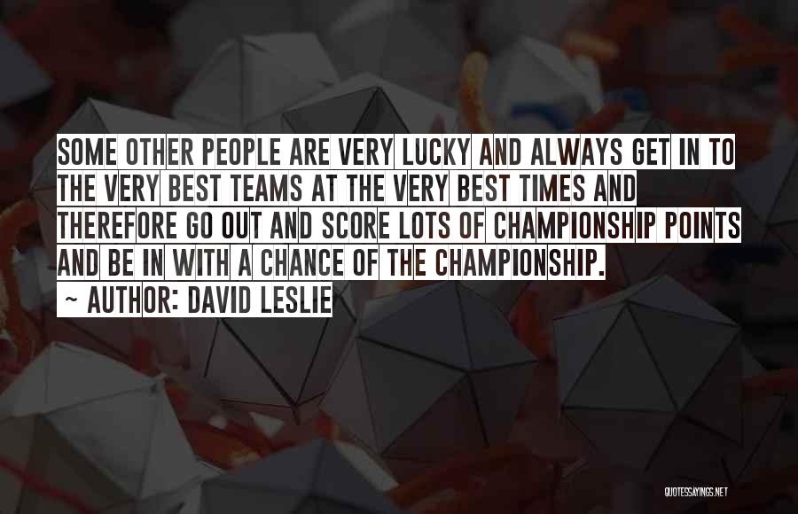 David Leslie Quotes 414928