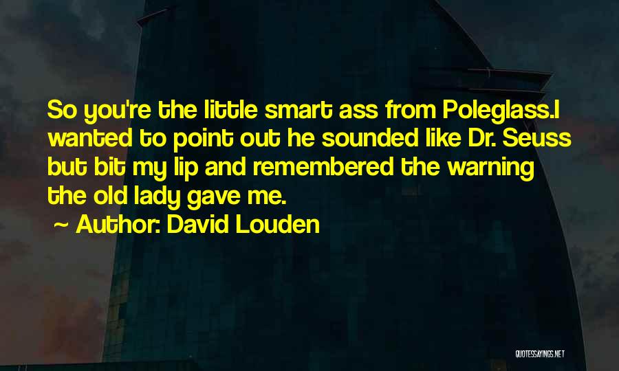 David Louden Quotes 364716