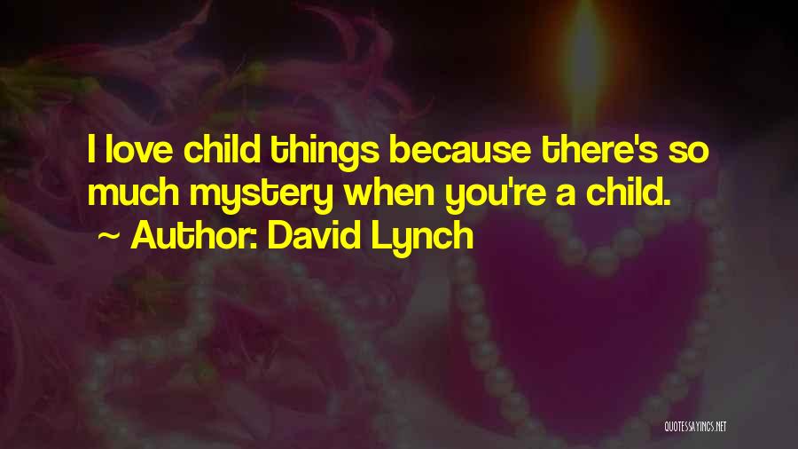 David Lynch Quotes 622590