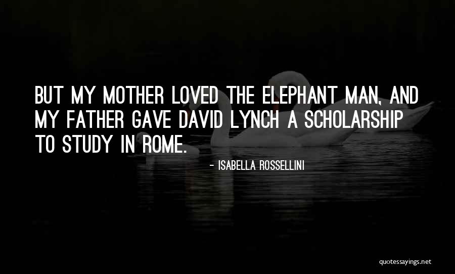 David Lynch The Elephant Man Quotes By Isabella Rossellini