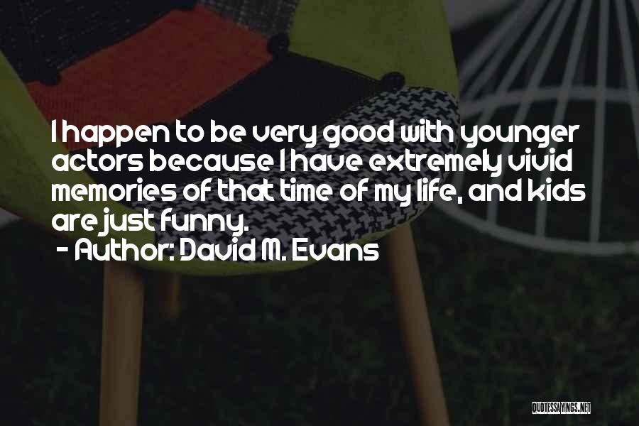 David M. Evans Quotes 2134407