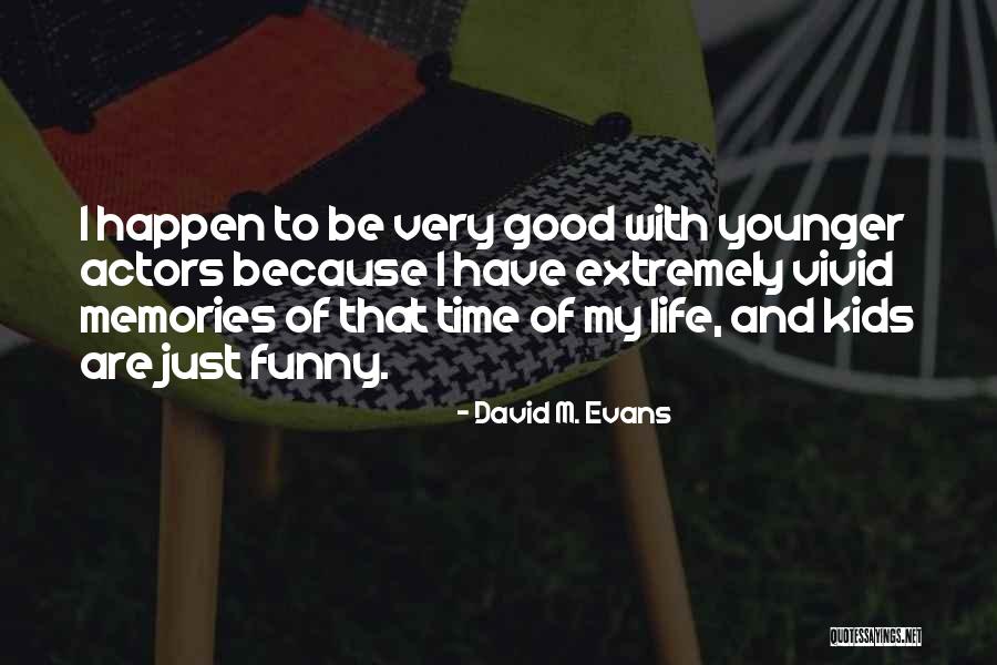 David M. Evans Quotes 2134407 David M. Evans Quotes 2134407