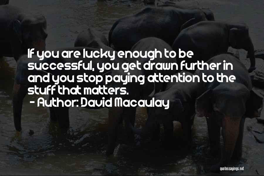 David Macaulay Quotes 1488000