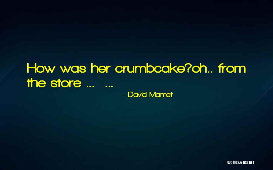 David Mamet Quotes 952516 David Mamet Quotes 952516