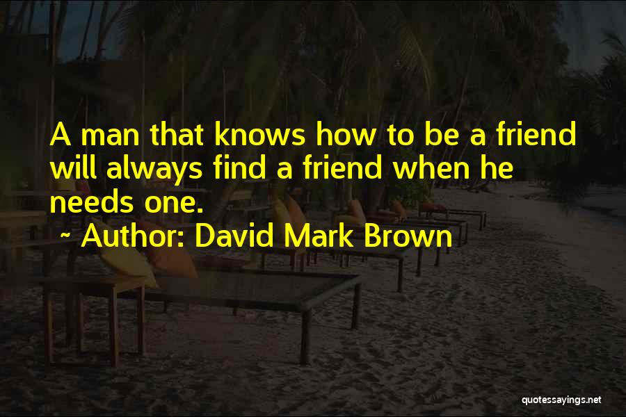 David Mark Brown Quotes 2137461