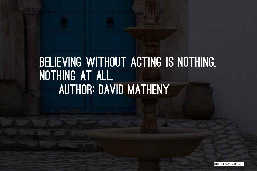 David Matheny Quotes 365461