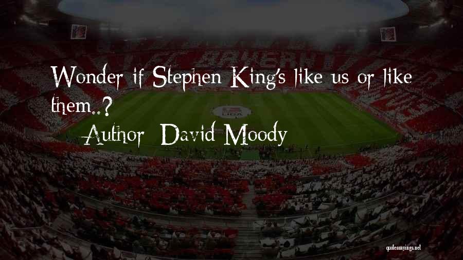 David Moody Quotes 394728