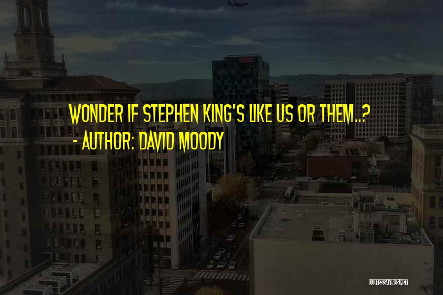 David Moody Quotes 783661