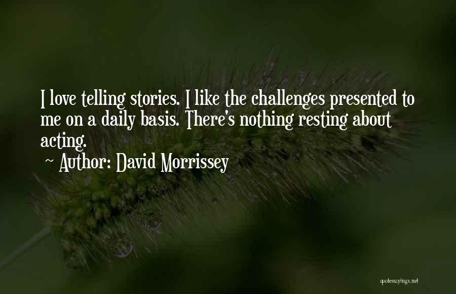 David Morrissey Quotes 1023119