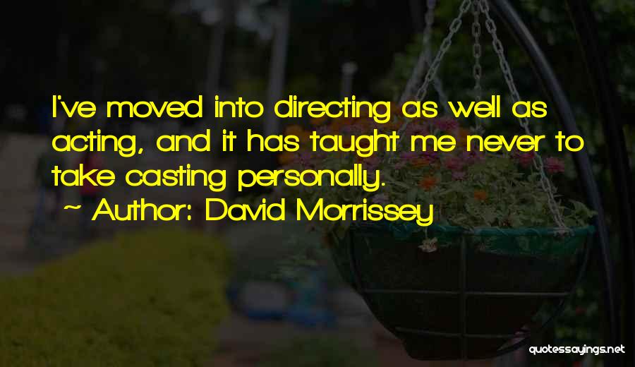 David Morrissey Quotes 1046120