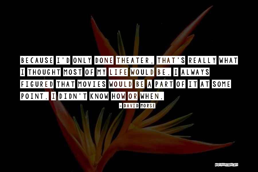 David Morse Quotes 2034732 David Morse Quotes 2034732