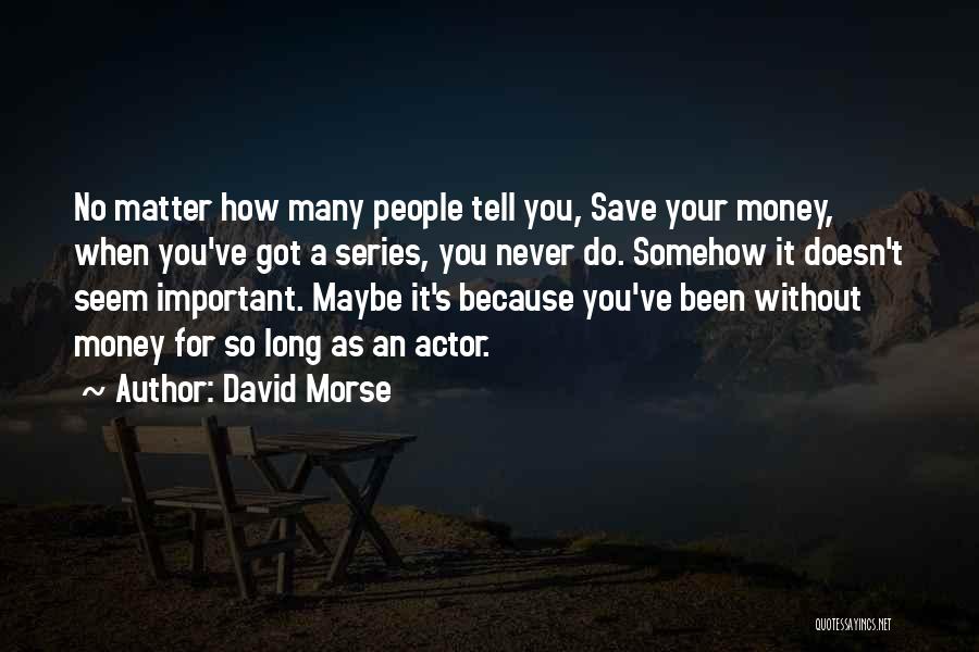David Morse Quotes 299096