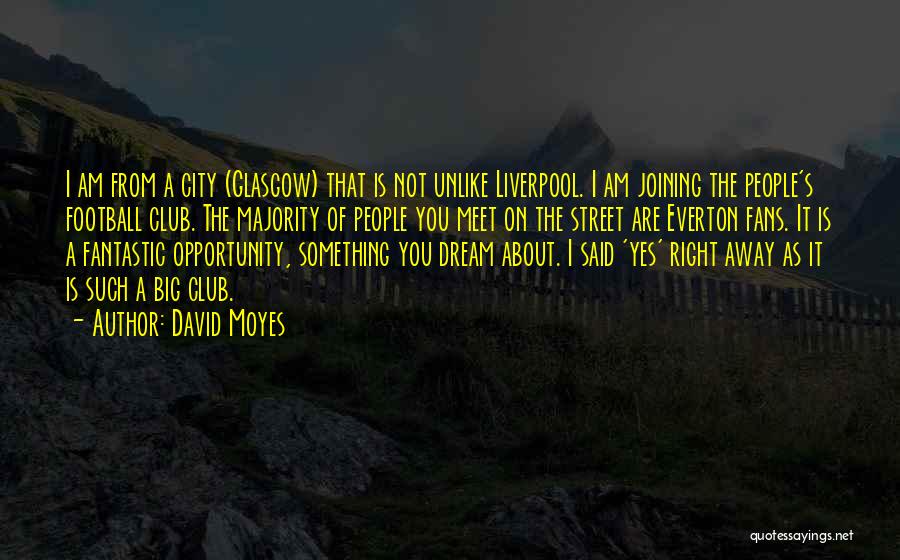David Moyes Quotes 1250989