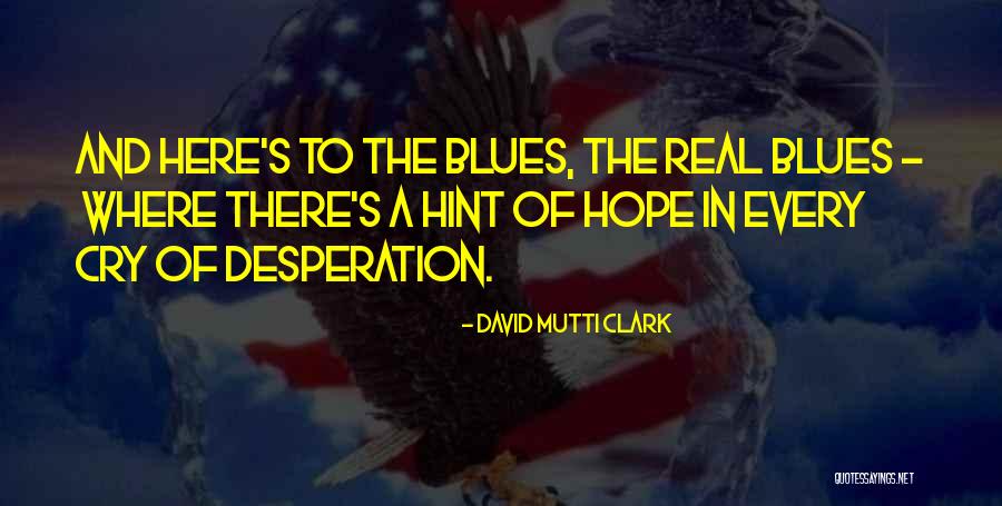 David Mutti Clark Quotes 1533361