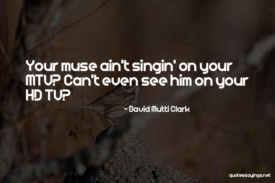 David Mutti Clark Quotes 221710