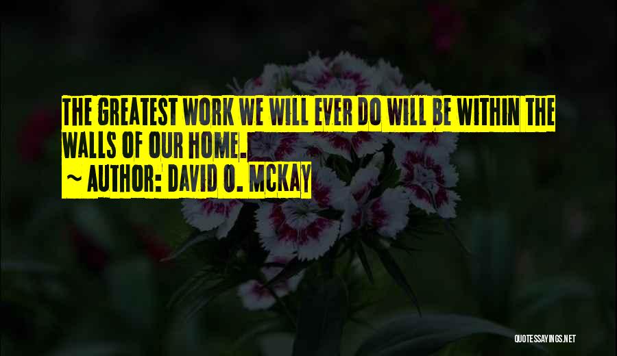 David O. McKay Quotes 580201
