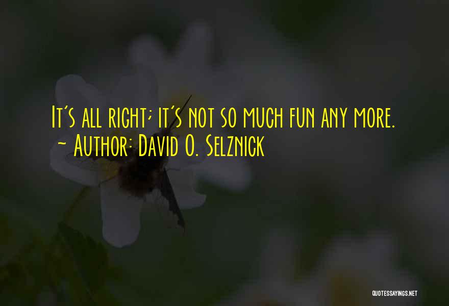 David O. Selznick Quotes 428960