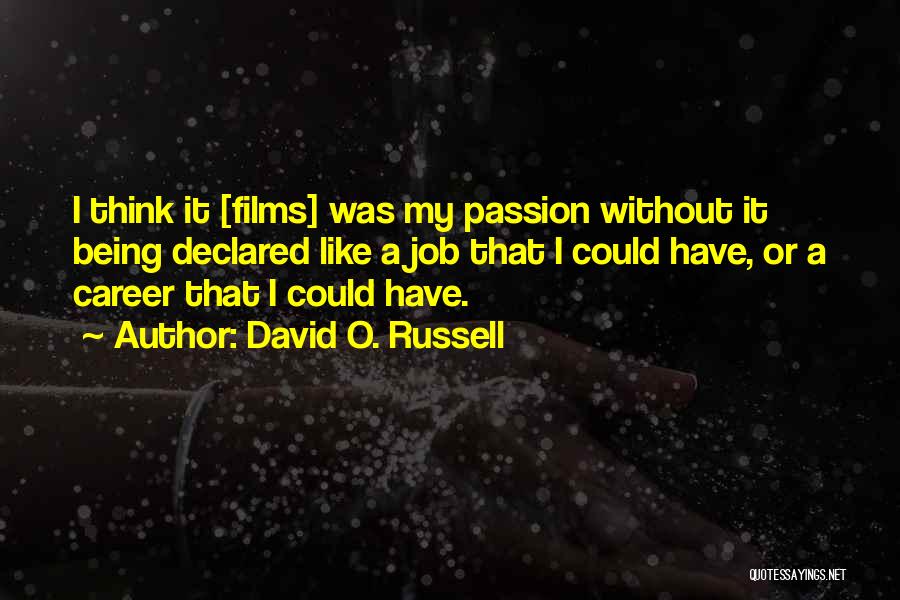 David O'doherty Quotes By David O. Russell