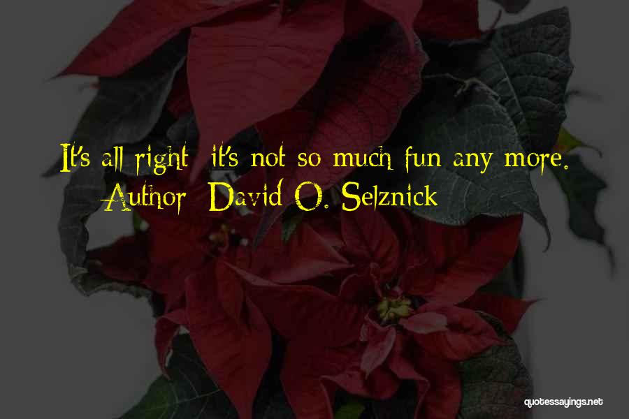 David O'doherty Quotes By David O. Selznick