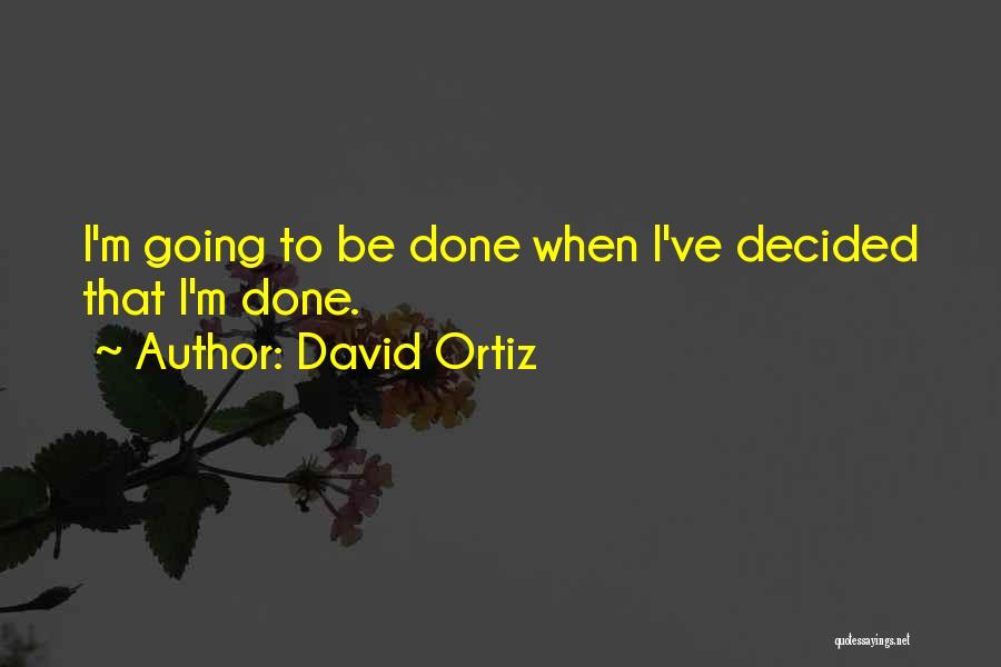 David Ortiz Quotes 2239992