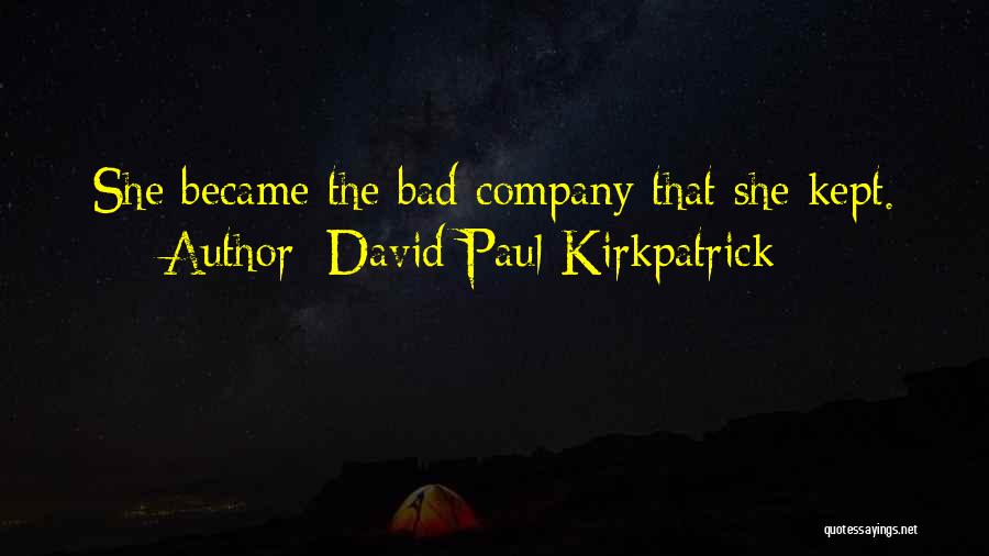 David Paul Kirkpatrick Quotes 1093709