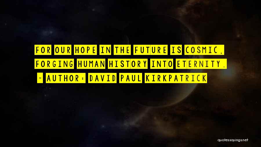 David Paul Kirkpatrick Quotes 1185297