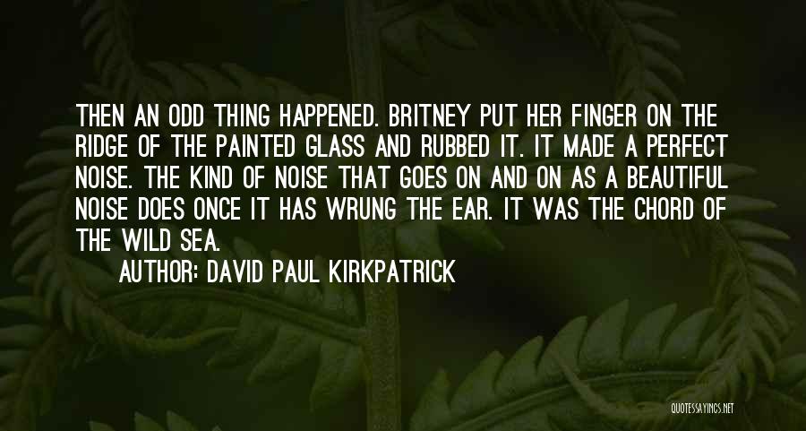 David Paul Kirkpatrick Quotes 1220014