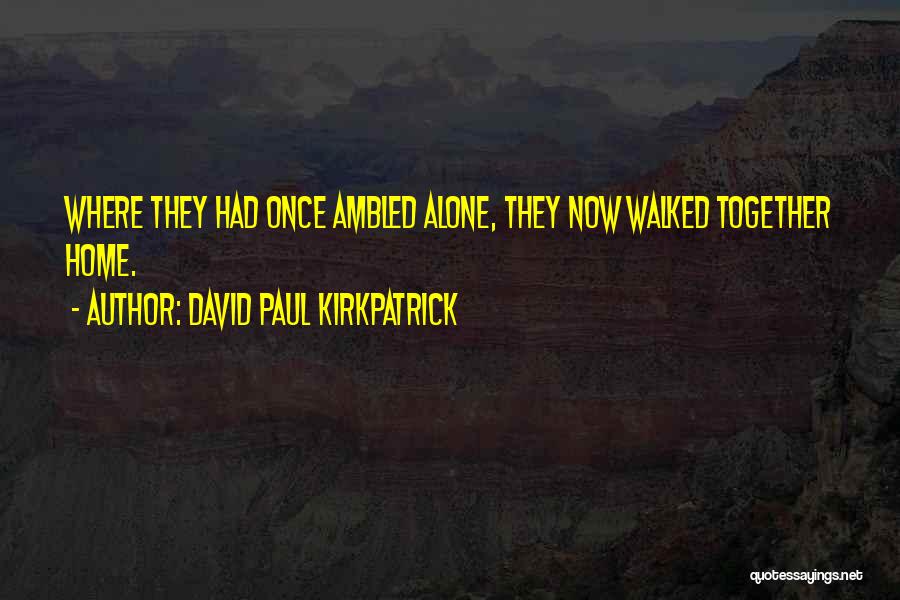 David Paul Kirkpatrick Quotes 1610679