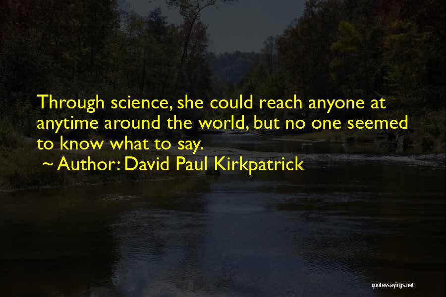 David Paul Kirkpatrick Quotes 1835651