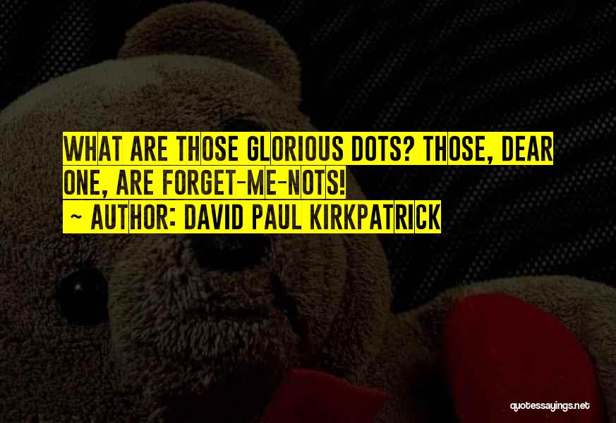 David Paul Kirkpatrick Quotes 2099393