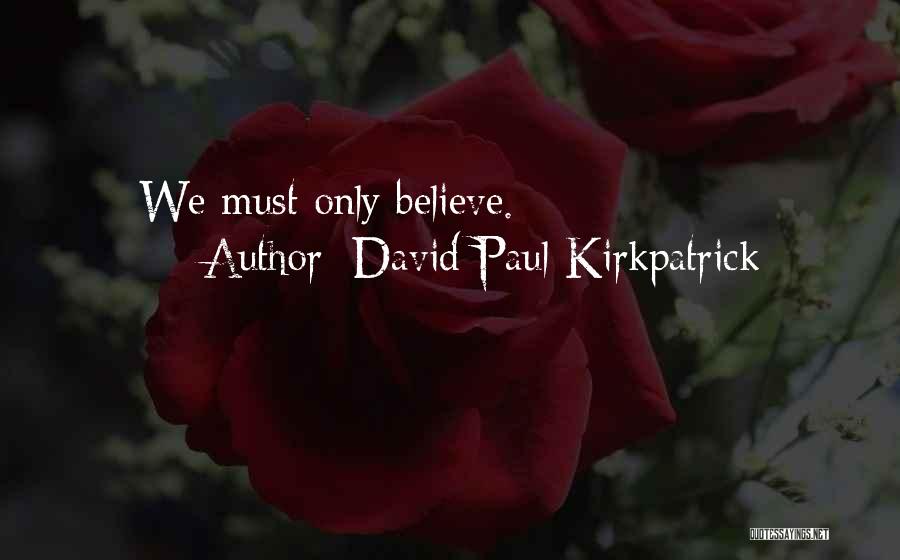 David Paul Kirkpatrick Quotes 340774