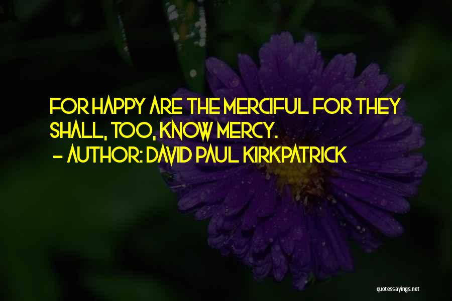 David Paul Kirkpatrick Quotes 472375