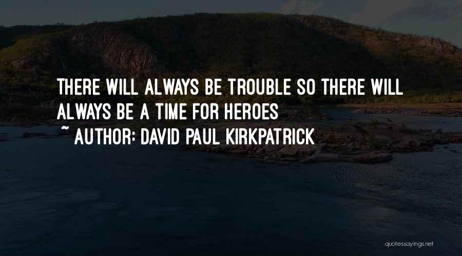 David Paul Kirkpatrick Quotes 606164