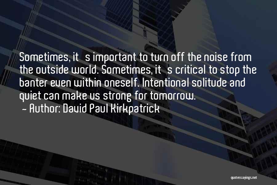 David Paul Kirkpatrick Quotes 773458