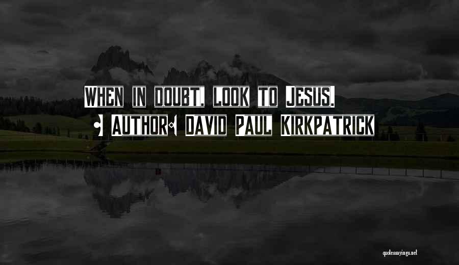 David Paul Kirkpatrick Quotes 844008