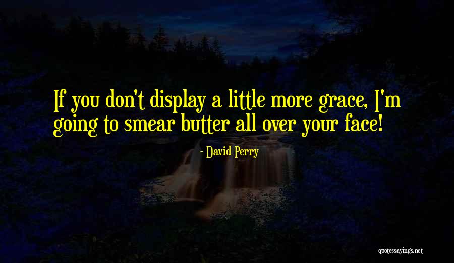 David Perry Quotes 1037514 David Perry Quotes 1037514