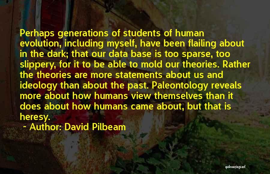 David Pilbeam Quotes 895916