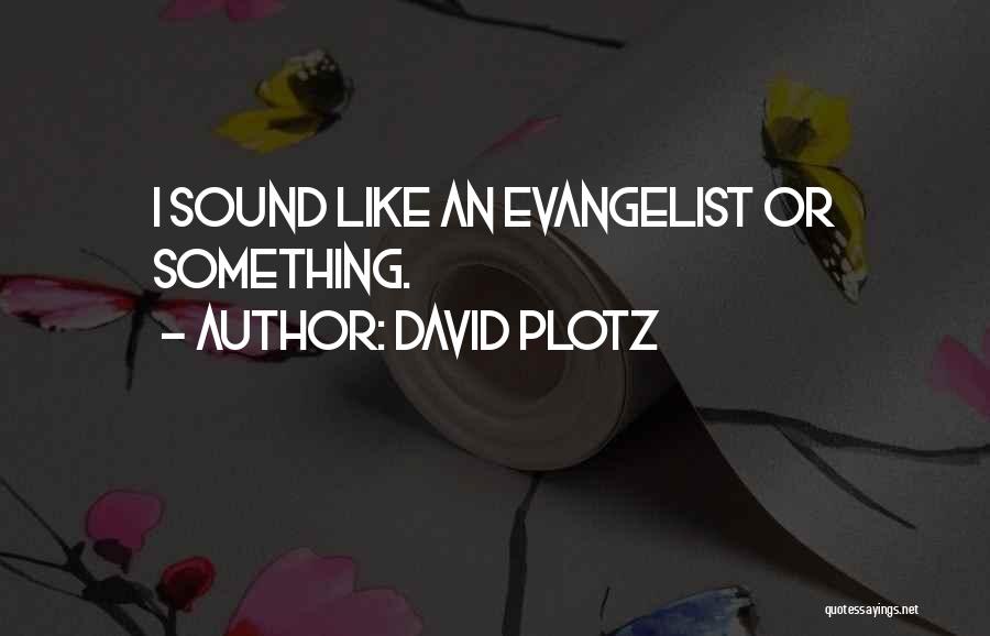 David Plotz Quotes 417023
