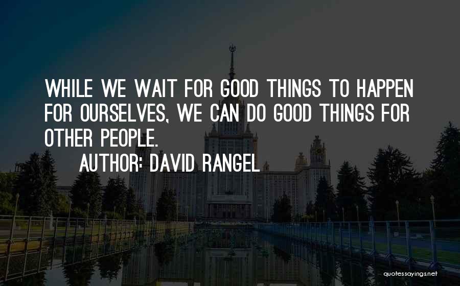 David Rangel Quotes 776838