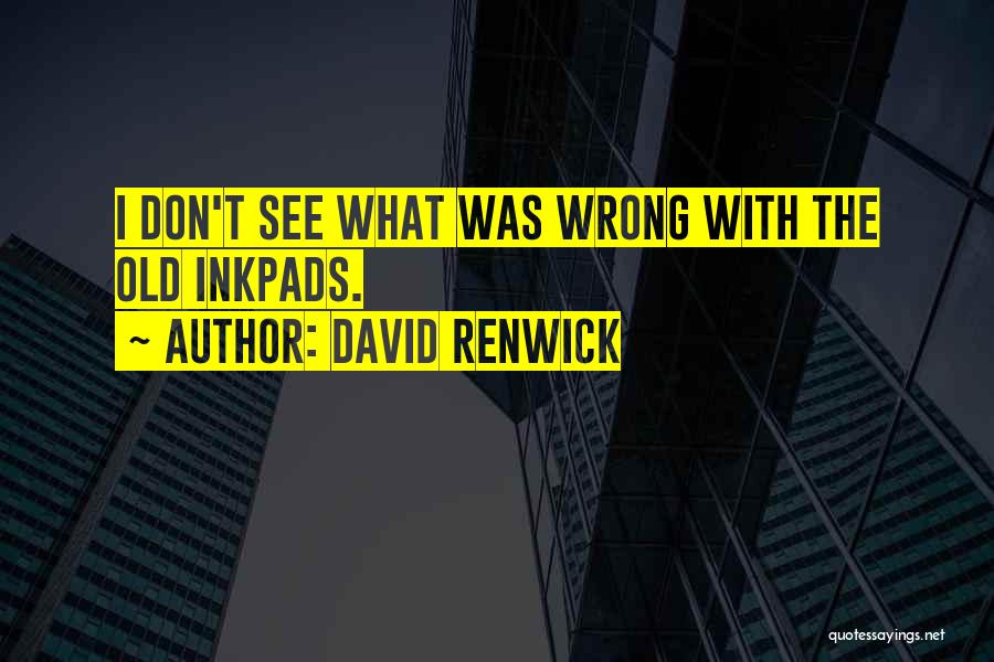 David Renwick Quotes 2078472