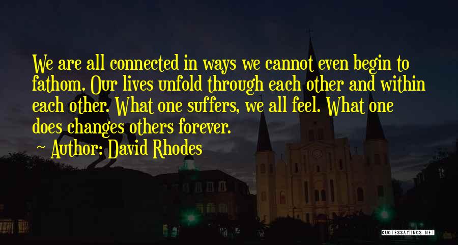 David Rhodes Quotes 910384