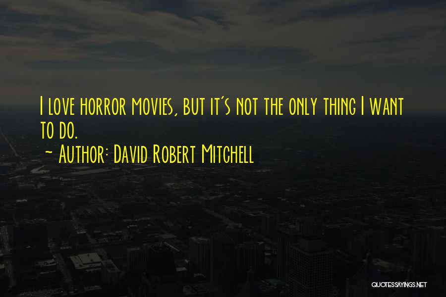 David Robert Mitchell Quotes 1750635