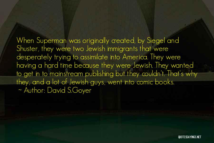 David S.Goyer Quotes 294727